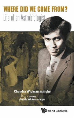 Where Did We Come From?: Life of an Astrobiologist - Wickramasinghe, Nalin Chandra