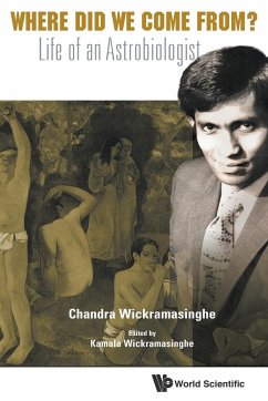 Where Did We Come From?: Life of an Astrobiologist - Wickramasinghe, Nalin Chandra