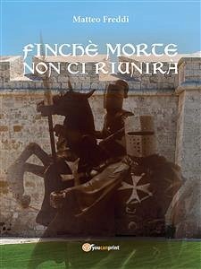 Finchè morte non ci riunirà (eBook, ePUB) - Freddi, Matteo