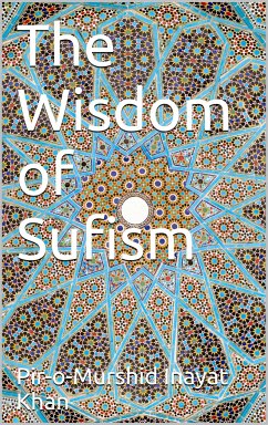 The Wisdom of Sufism (eBook, ePUB) - Inayat Khan, Pir-o-murshid