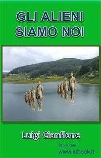 Gli alieni siamo noi (eBook, ePUB) - Cianflone, Luigi