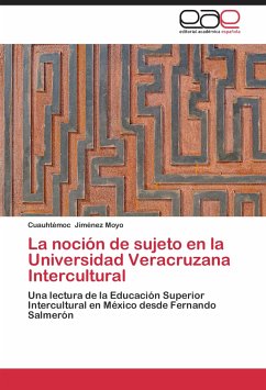 La noción de sujeto en la Universidad Veracruzana Intercultural - Jiménez Moyo, Cuauhtémoc