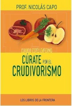Cuando estés enfermo cúrate por el crudivorismo