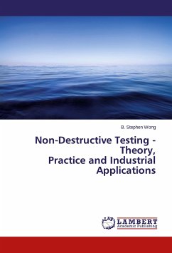 Non-Destructive Testing - Theory, Practice and Industrial Applications - Wong, B. Stephen