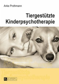 Tiergestützte Kinderpsychotherapie - Prothmann, Anke