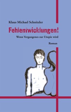 Fehlentwicklungen! (eBook, ePUB) - Schnitzler, Klaus Michael