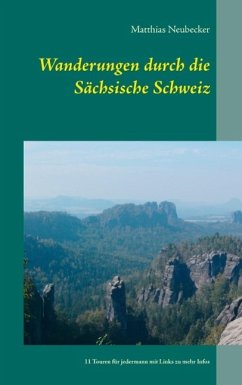 Wanderungen durch die Sächsische Schweiz (eBook, ePUB) - Neubecker, Matthias