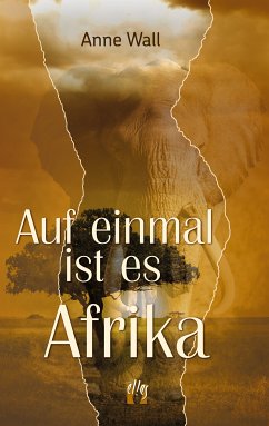 Auf einmal ist es Afrika (eBook, ePUB) - Wall, Anne