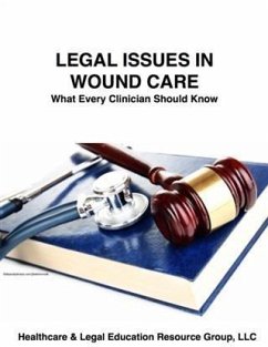 Legal Issues in Wound Care (eBook, ePUB) - Sheree Stachura JD, BSN, WCC, LHRM, RN-BC and Hali McCravy RN, BSN, WCC, CLWCP, DWC, OMS