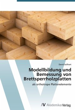 Modellbildung und Bemessung von Brettsperrholzplatten - Sollhart, David