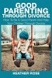Good Parenting Through Divorce - Bild 1