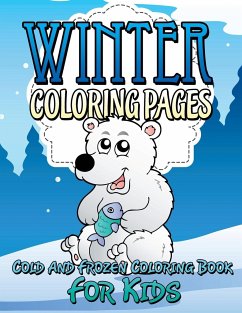 Winter Coloring Pages (Cold and Frozen Coloring Book for Kids) - Publishing Llc, Speedy