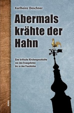 Abermals krähte der Hahn - Deschner, Karlheinz