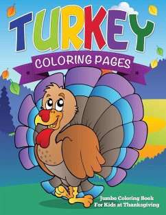 Turkey Coloring Pages (Jumbo Coloring Book for Kids at Thanksgiving) - Publishing Llc, Speedy
