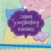 L'Album de Scrapbooking de Ma Famille L'Album de Scrapbooking de Ma Famille