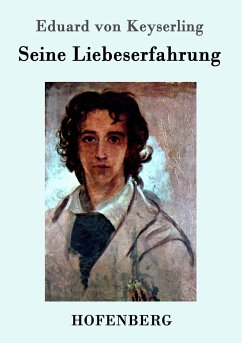 Seine Liebeserfahrung - Keyserling, Eduard von