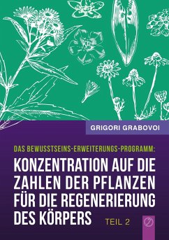Konzentration auf die Zahlen der Pflanzen für die Regenerierung des Körpers - Teil 2 - Grabovoi, Grigori