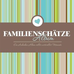 Familienschatze Album Ein Andenken-Album Voller Wertvoller Momente - Speedy Publishing Llc