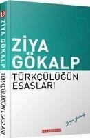 Türkcülügün Esaslari - Gökalp, Ziya