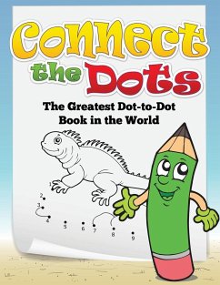 Connect the Dots (the Greatest Dot-To-Dot Book in the World) - Publishing Llc, Speedy