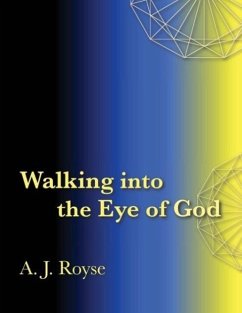 Walking into the Eye of God - Royse, A. J.