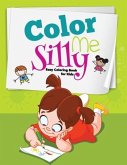 Color me Silly: Easy Coloring Book for Kids
