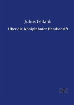 Über die Königinhofer Handschrift - Feifalik, Julius