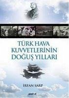 Türk Hava Kuvvetlerinin Dogus Yillari - Sarp, Irfan