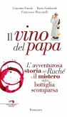 Il vino del Papa. L'avventurosa storia del Ruché e il mistero della bottiglia scomparsa