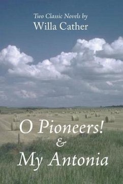 O Pioneers! & My Antonia - Cather, Willa