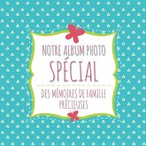 Notre Album Photo Special Des Memoires de Famille Precieuses