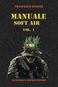Manuale soft air - Vol. 1 (eBook, PDF) - Sulpizi, Francesco