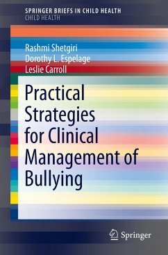 Practical Strategies for Clinical Management of Bullying - Shetgiri, Rashmi;Espelage, Dorothy L.;Carroll, Leslie