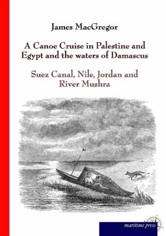 A Canoe Cruise in Palestine and Egypt and the waters of Damascus - Macgregor, James
