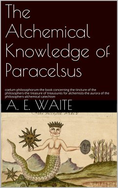 The Alchemical knowledge of Paracelsus (eBook, ePUB) - Waite, A.e.