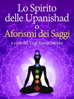 Lo Spirito delle Upanishad o Aforismi dei Saggi (eBook, ePUB) - Ramacharaka, Yogi