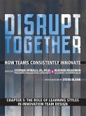 The Role of Learning Styles in Innovation Team Design (Chapter 5 from Disrupt Together) (eBook, PDF)