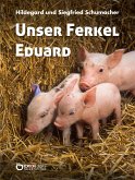 Unser Ferkel Eduard (eBook, ePUB)
