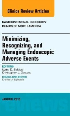 Minimizing, Recognizing, and Managing Endoscopic Adverse Events, an Issue of Gastrointestinal Endoscopy Clinics - Siddiqui, Uzma D.