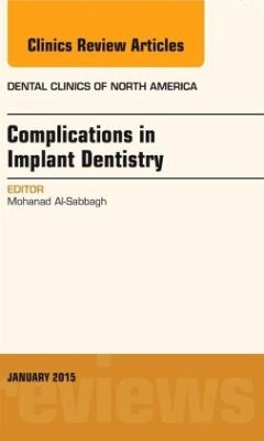 Complications in Implant Dentistry, An Issue of Dental Clinics of North America - Al-Sabbagh, Mohanad