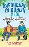 Overheard in Dublin #Lol: More Dublin Wit from Overheardindublin.com