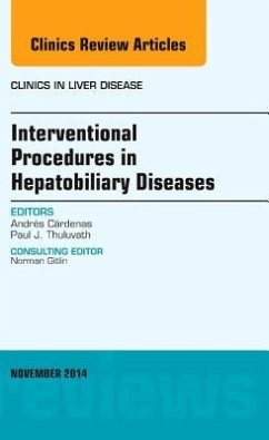 Interventional Procedures in Hepatobiliary Diseases, an Issue of Clinics in Liver Disease - Cardenas, Andres