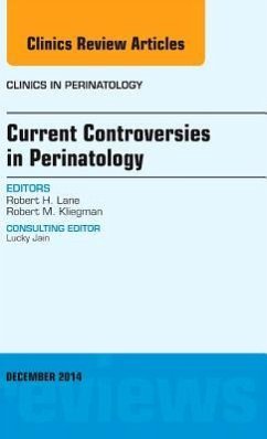 Current Controversies in Perinatology, an Issue of Clinics in Perinatology - Lane, Robert H.