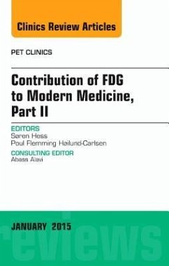 Contribution of Fdg to Modern Medicine, Part II, an Issue of Pet Clinics - Hess, Søren