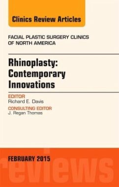 Rhinoplasty: Contemporary Innovations, An Issue of Facial Plastic Surgery Clinics of North America - Davis, Richard E.