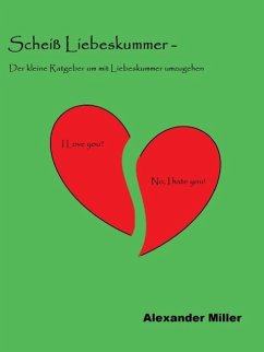 Scheiß Liebeskummer - (eBook, ePUB) Scheiß Liebeskummer - (eBook, ePUB)