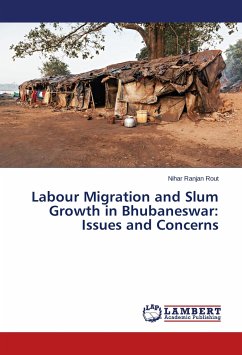 Labour Migration and Slum Growth in Bhubaneswar: Issues and Concerns - Rout, Nihar Ranjan