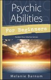 Psychic Abilities for Beginners (eBook, ePUB) Psychic Abilities for Beginners (eBook, ePUB)