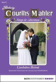 Liselottes Heirat / Hedwig Courths-Mahler Bd.57 (eBook, ePUB) - Courths-Mahler, Hedwig