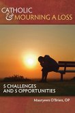 Catholic and Mourning a Loss (eBook, ePUB) Catholic and Mourning a Loss (eBook, ePUB)